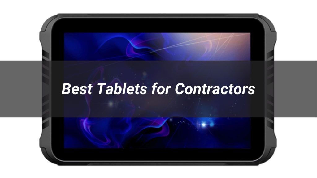 Top 10 Tablets for Contractors in 2025
