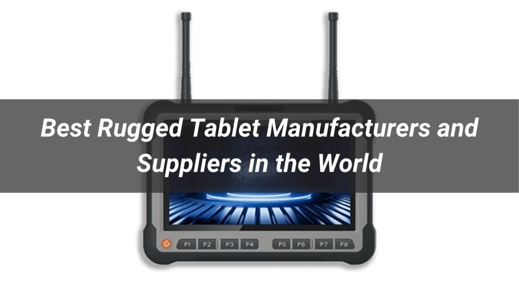 Top 10 Rugged Tablet Manufacturers and Suppliers in the World