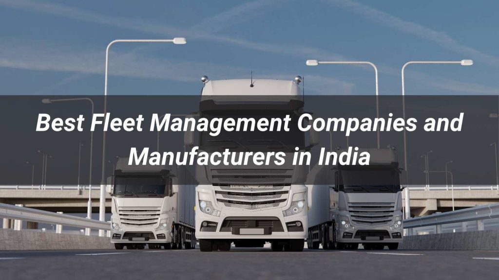 Best Fleet Management Companies and Manufacturers in India